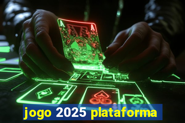 jogo 2025 plataforma